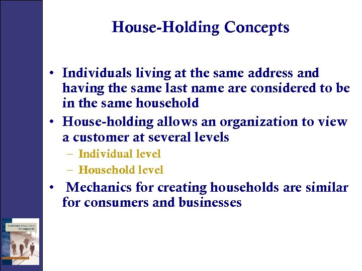 House-Holding Concepts • Individuals living at the same address and having the same last