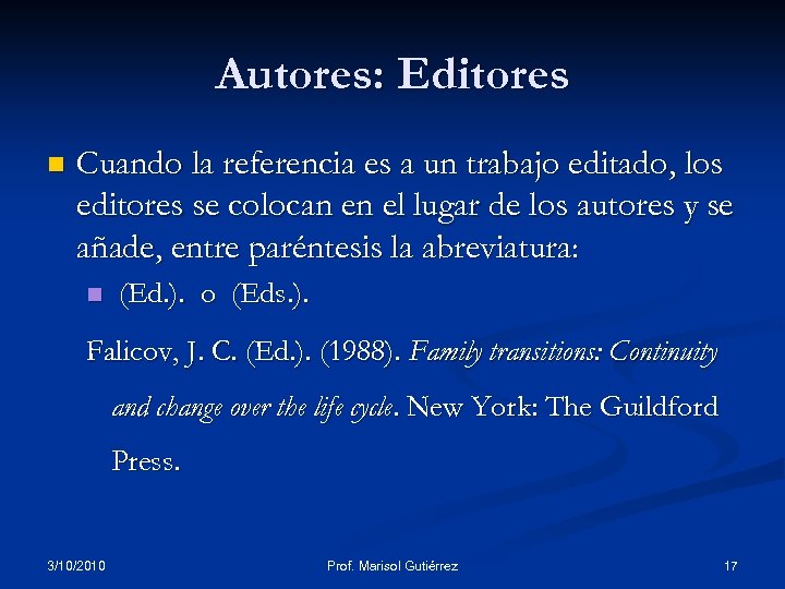Autores: Editores n Cuando la referencia es a un trabajo editado, los editores se
