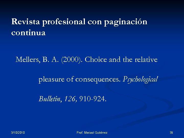 Revista profesional con paginación continua Mellers, B. A. (2000). Choice and the relative pleasure