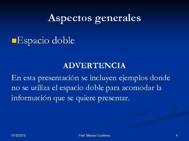 Aspectos generales n. Espacio doble ADVERTENCIA En esta presentación se incluyen ejemplos donde no