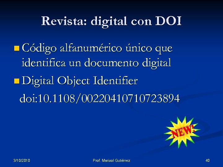 Revista: digital con DOI n Código alfanumérico único que identifica un documento digital n