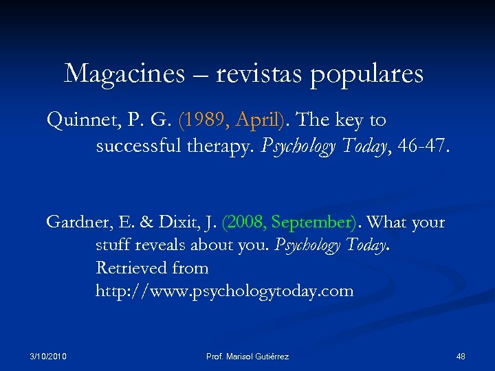 Magacines – revistas populares Quinnet, P. G. (1989, April). The key to successful therapy.