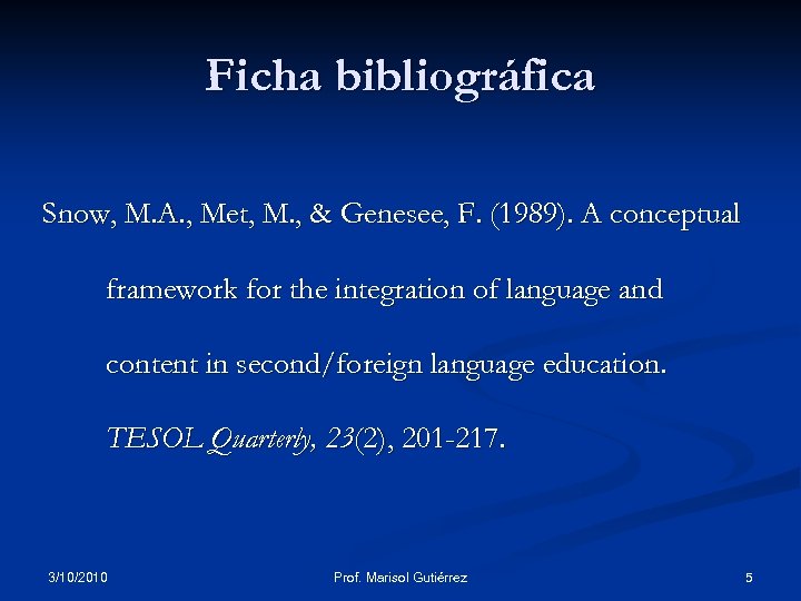 Ficha bibliográfica Snow, M. A. , Met, M. , & Genesee, F. (1989). A