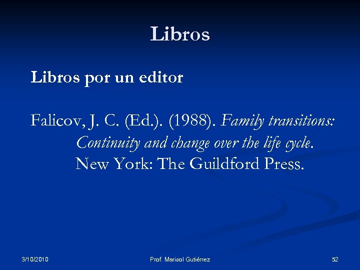 Libros por un editor Falicov, J. C. (Ed. ). (1988). Family transitions: Continuity and