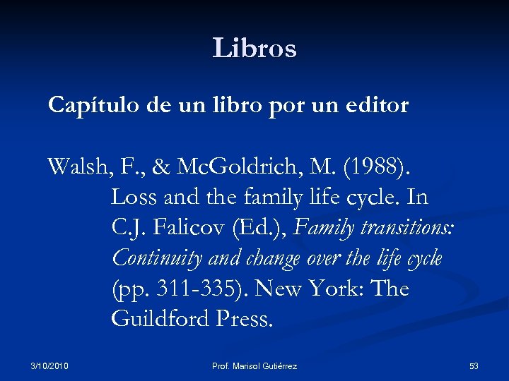 Libros Capítulo de un libro por un editor Walsh, F. , & Mc. Goldrich,