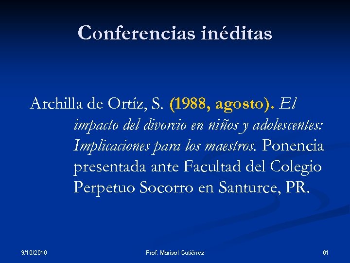 Conferencias inéditas Archilla de Ortíz, S. (1988, agosto). El impacto del divorcio en niños