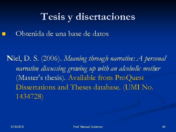 Tesis y disertaciones n Obtenida de una base de datos Niel, D. S. (2006).