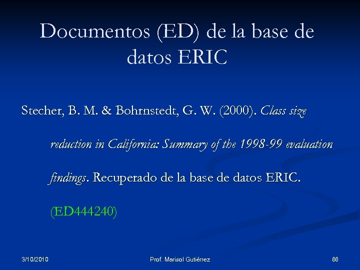Documentos (ED) de la base de datos ERIC Stecher, B. M. & Bohrnstedt, G.