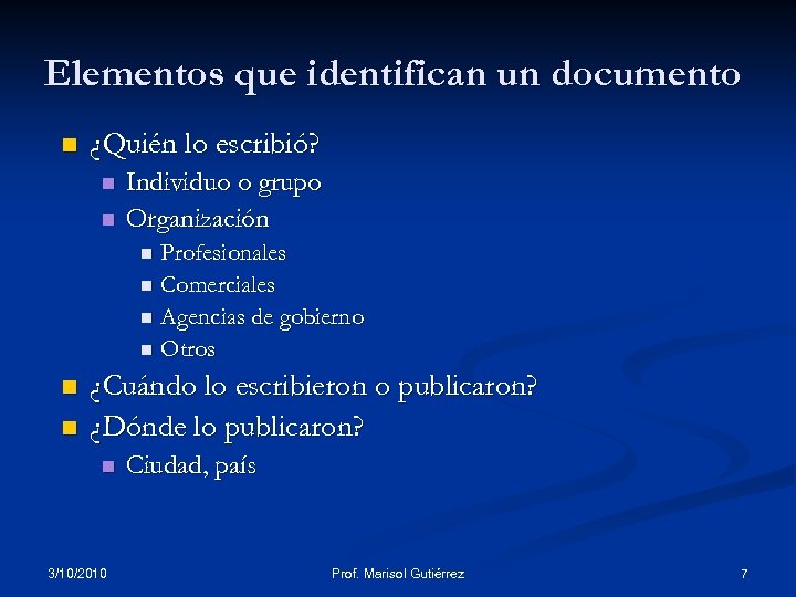 Elementos que identifican un documento n ¿Quién lo escribió? n n Individuo o grupo