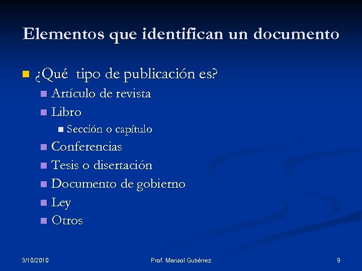 Elementos que identifican un documento n ¿Qué tipo de publicación es? Artículo de revista