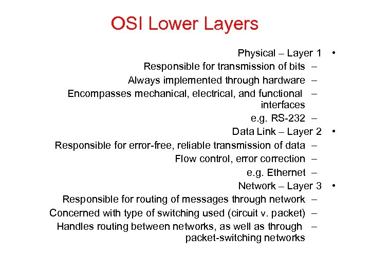 OSI Lower Layers Physical – Layer 1 • Responsible for transmission of bits –