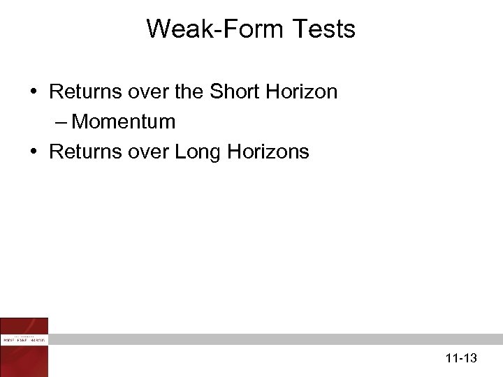 Weak-Form Tests • Returns over the Short Horizon – Momentum • Returns over Long