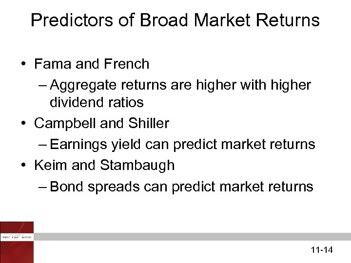 Predictors of Broad Market Returns • Fama and French – Aggregate returns are higher