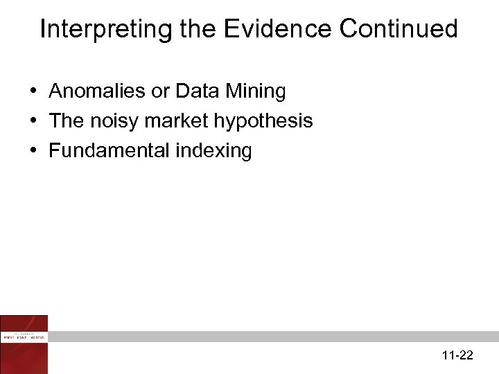Interpreting the Evidence Continued • Anomalies or Data Mining • The noisy market hypothesis