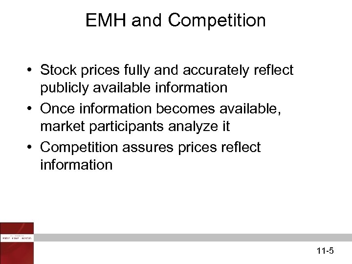 EMH and Competition • Stock prices fully and accurately reflect publicly available information •