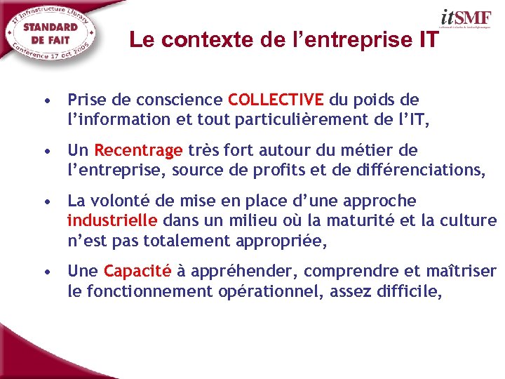 Le contexte de l’entreprise IT • Prise de conscience COLLECTIVE du poids de l’information