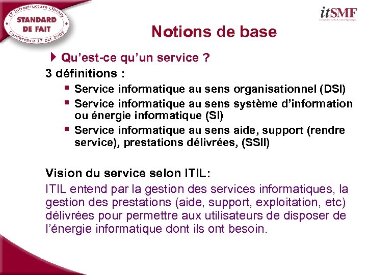 Notions de base 4 Qu’est-ce qu’un service ? 3 définitions : § Service informatique