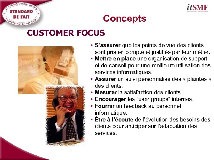 Concepts CUSTOMER FOCUS • S’assurer que les points de vue des clients sont pris