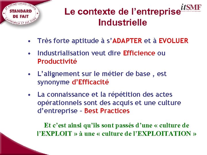 Le contexte de l’entreprise Industrielle • Très forte aptitude à s’ADAPTER et à EVOLUER