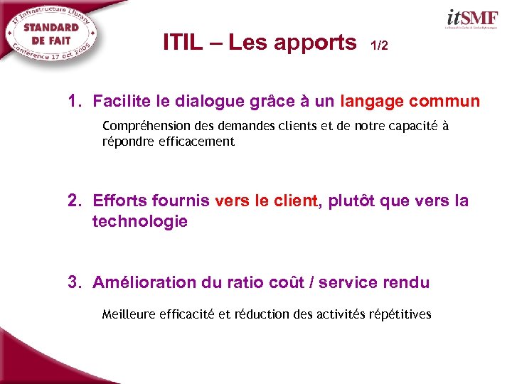 ITIL – Les apports 1/2 1. Facilite le dialogue grâce à un langage commun