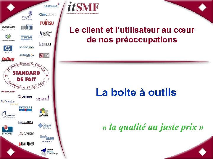 Le client et l’utilisateur au cœur de nos préoccupations La boite à outils «