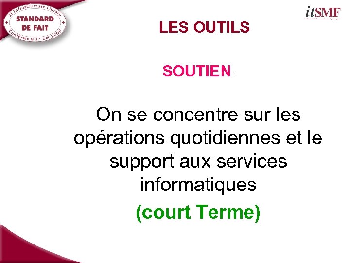  LES OUTILS SOUTIEN : On se concentre sur les opérations quotidiennes et le