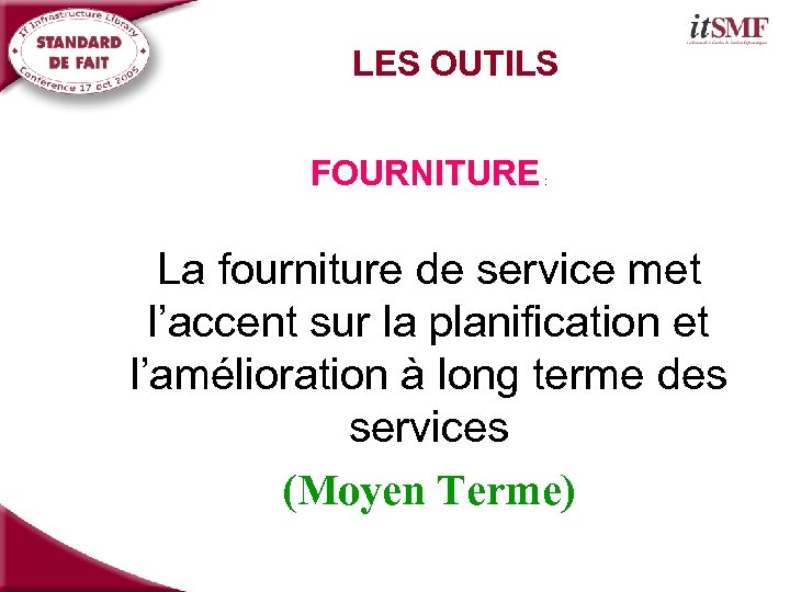  LES OUTILS FOURNITURE : La fourniture de service met l’accent sur la planification