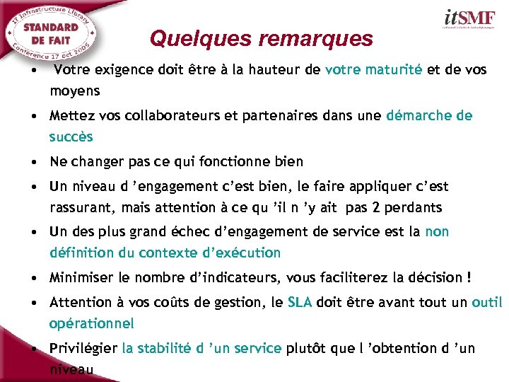 Quelques remarques • Votre exigence doit être à la hauteur de votre maturité et