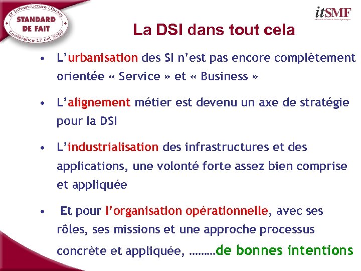 La DSI dans tout cela • L’urbanisation des SI n’est pas encore complètement orientée