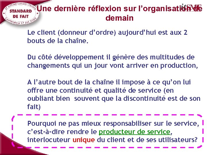 Une dernière réflexion sur l’organisation de demain Le client (donneur d’ordre) aujourd’hui est aux