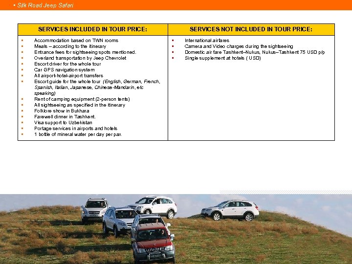  • Silk Road Jeep Safari SERVICES INCLUDED IN TOUR PRICE: § § §