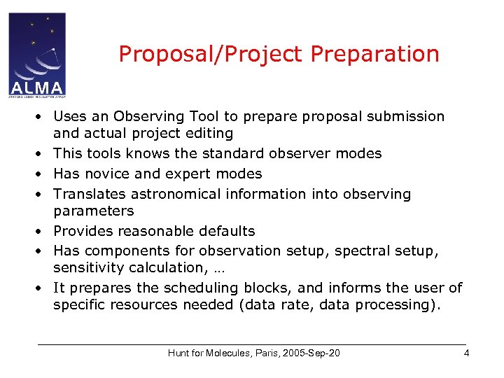 Proposal/Project Preparation • Uses an Observing Tool to prepare proposal submission and actual project