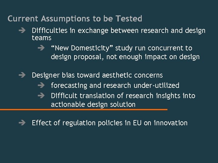 Current Assumptions to be Tested è Difficulties in exchange between research and design teams