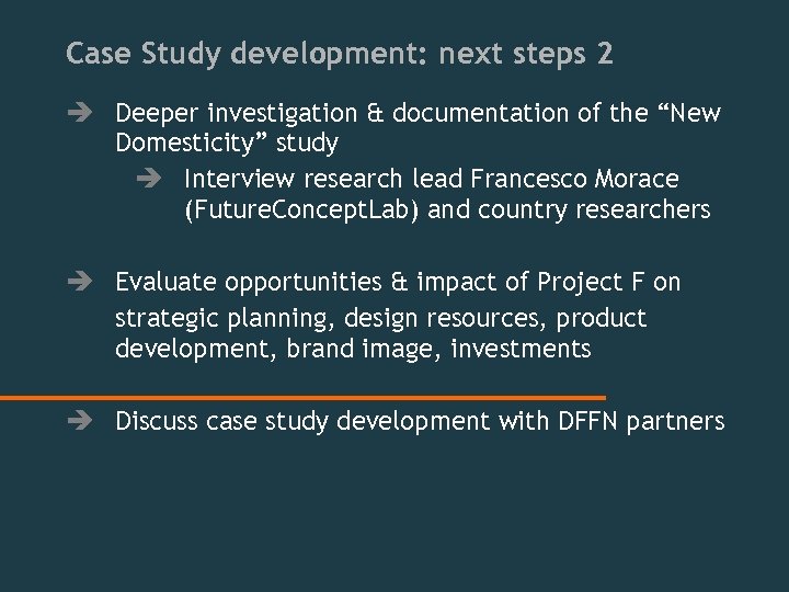 Case Study development: next steps 2 è Deeper investigation & documentation of the “New