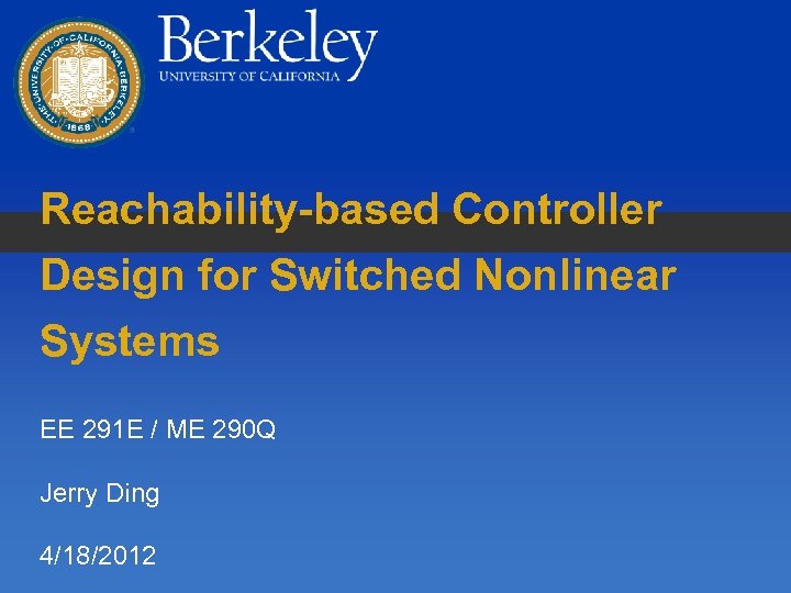 Reachability-based Controller Design for Switched Nonlinear Systems EE 291 E / ME 290 Q