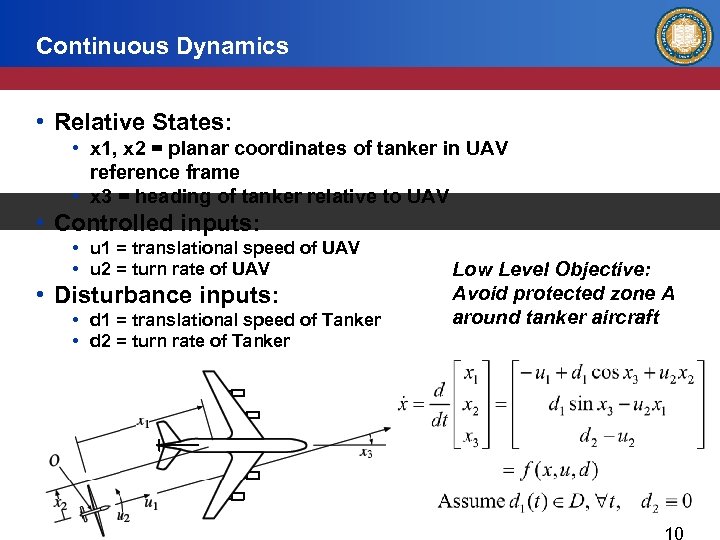 Continuous Dynamics • Relative States: • x 1, x 2 = planar coordinates of