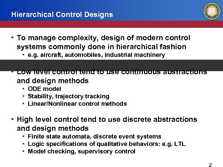 Hierarchical Control Designs • To manage complexity, design of modern control systems commonly done