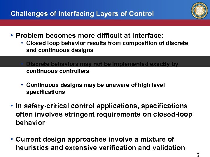 Challenges of Interfacing Layers of Control • Problem becomes more difficult at interface: •