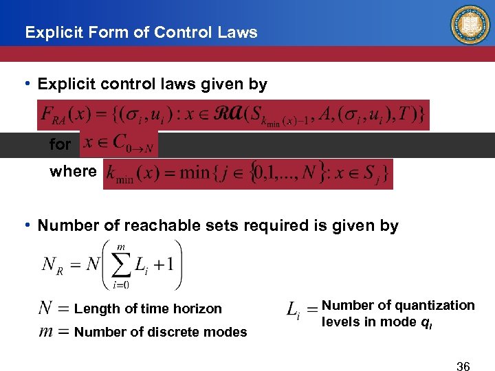 Explicit Form of Control Laws • Explicit control laws given by for where •