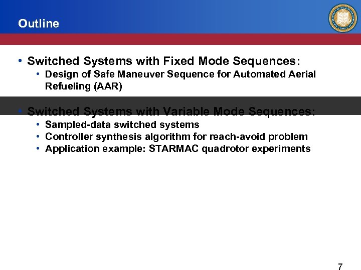 Outline • Switched Systems with Fixed Mode Sequences: • Design of Safe Maneuver Sequence