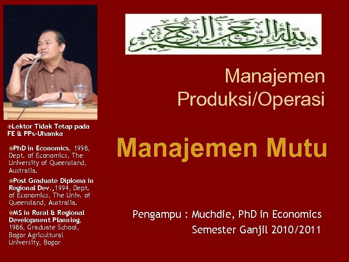 Manajemen Produksi/Operasi Lektor Tidak Tetap pada FE & PPs-Uhamka Ph. D in Economics, 1998,