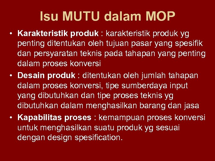 Isu MUTU dalam MOP • Karakteristik produk : karakteristik produk yg penting ditentukan oleh