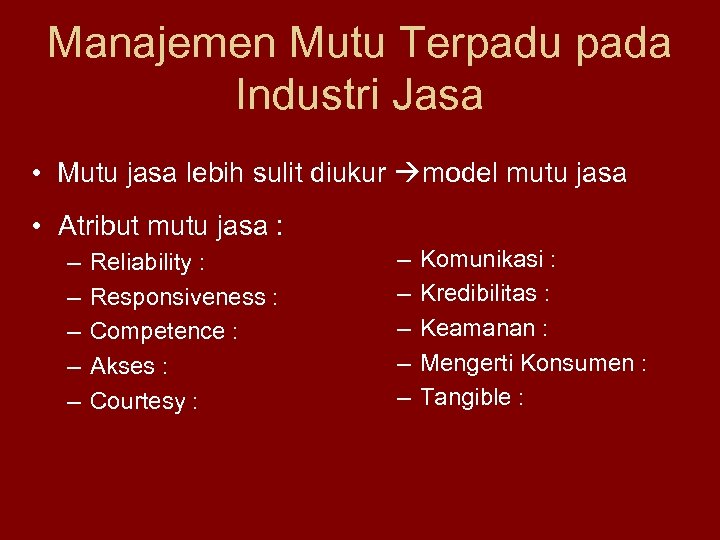 Manajemen Mutu Terpadu pada Industri Jasa • Mutu jasa lebih sulit diukur model mutu