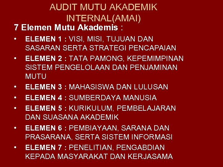AUDIT MUTU AKADEMIK INTERNAL(AMAI) 7 Elemen Mutu Akademis : • • ELEMEN 1 :