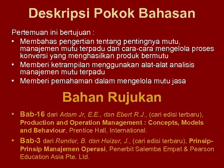 Deskripsi Pokok Bahasan Pertemuan ini bertujuan : • Membahas pengertian tentang pentingnya mutu, manajemen