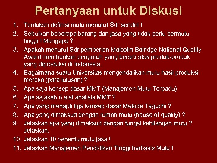 Pertanyaan untuk Diskusi 1. Tentukan definisi mutu menurut Sdr sendiri ! 2. Sebutkan beberapa