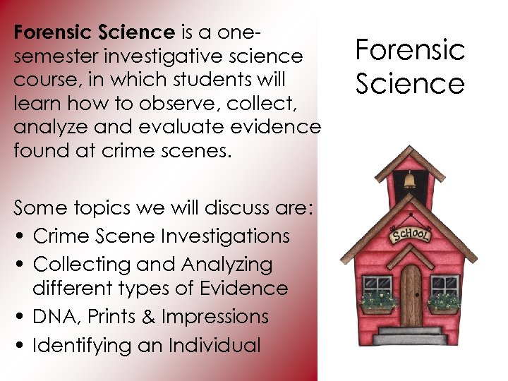 Forensic Science is a onesemester investigative science course, in which students will learn how