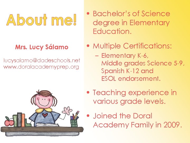  • Bachelor’s of Science degree in Elementary Education. Mrs. Lucy Sálamo lucysalamo@dadeschools. net