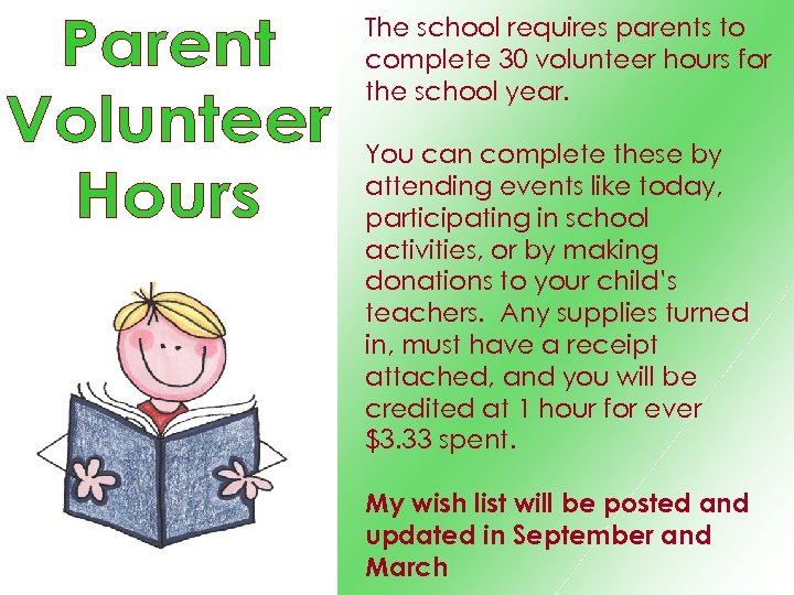 The school requires parents to complete 30 volunteer hours for the school year. You
