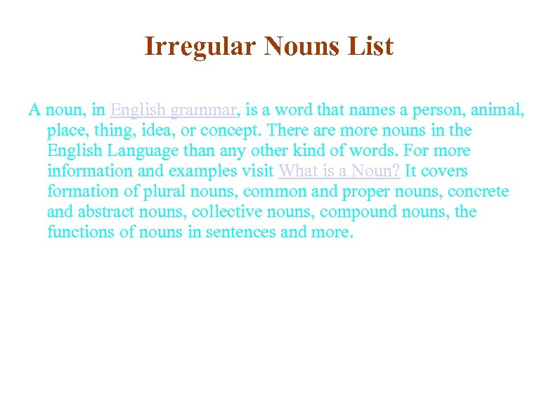 Irregular Nouns List A noun, in English grammar, is a word that names a